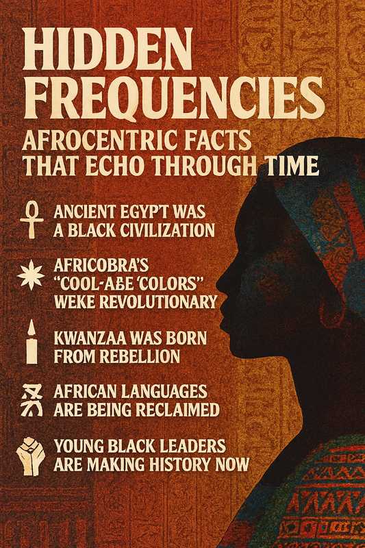 Hidden Frequencies: Afrocentric Facts That Echo Through Time