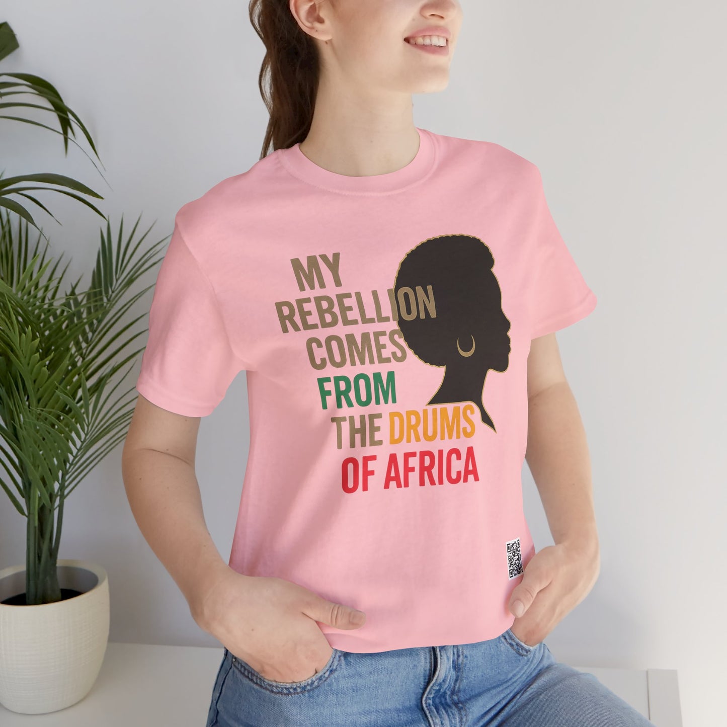 Afrocentric Graphic Tee - "My Rebellion Comes From The Drums Of Africa", Afro Pride, Gift for Her