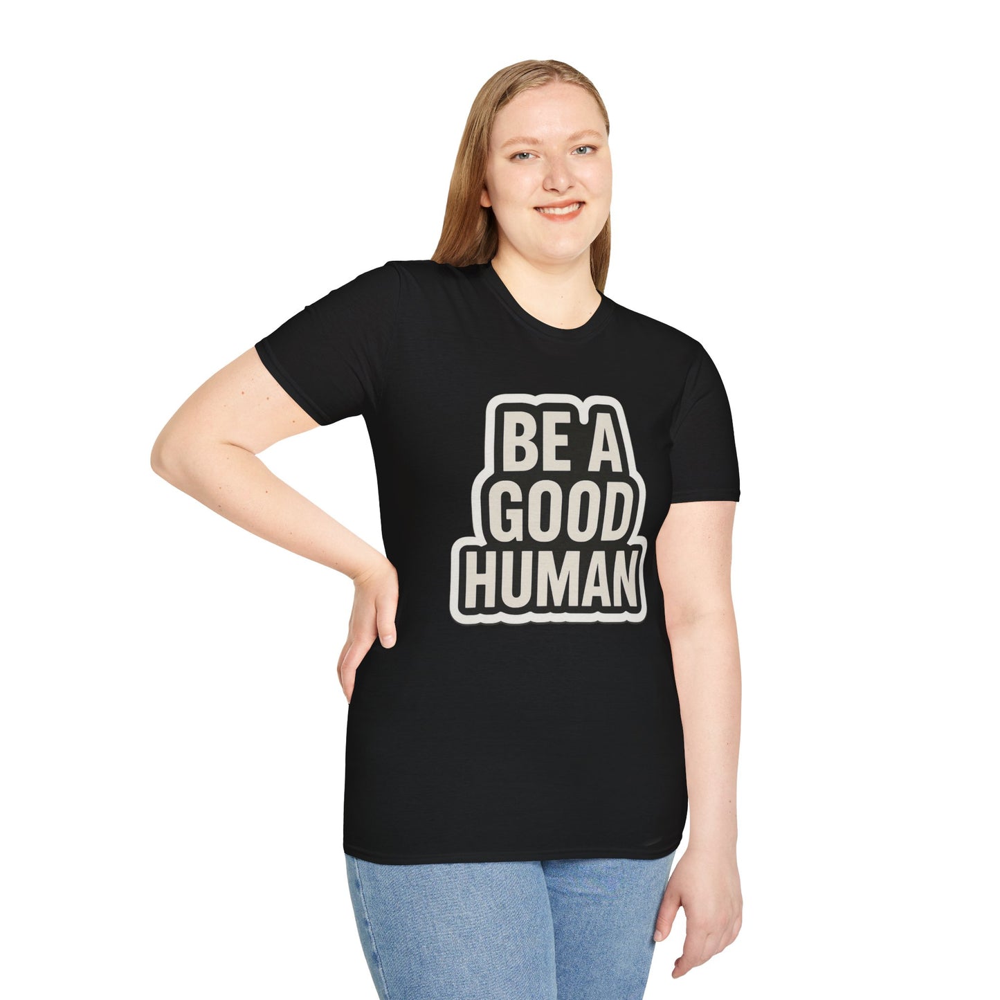 Unisex Soft style T-Shirt - Be a Good Human