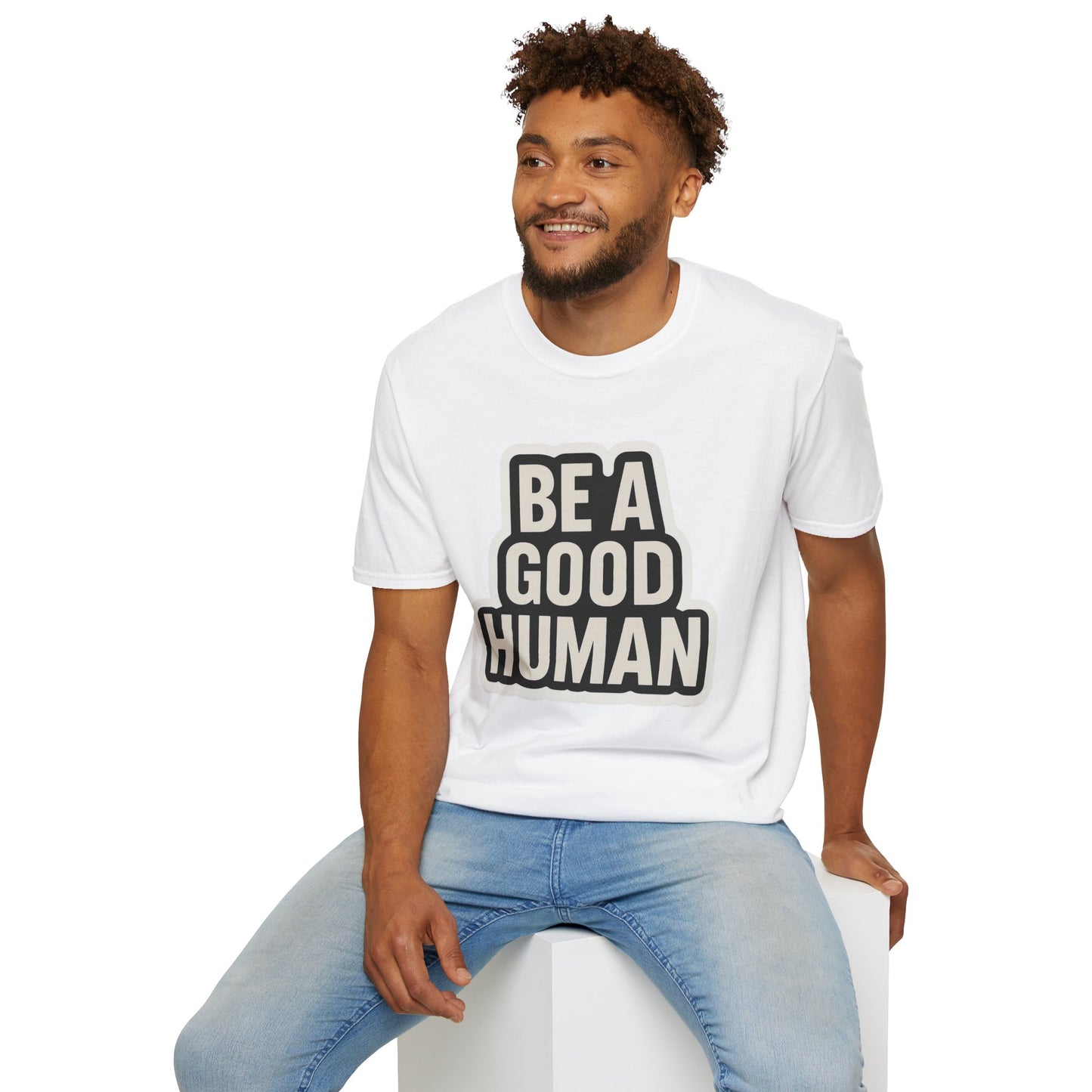 Unisex Soft style T-Shirt - Be a Good Human