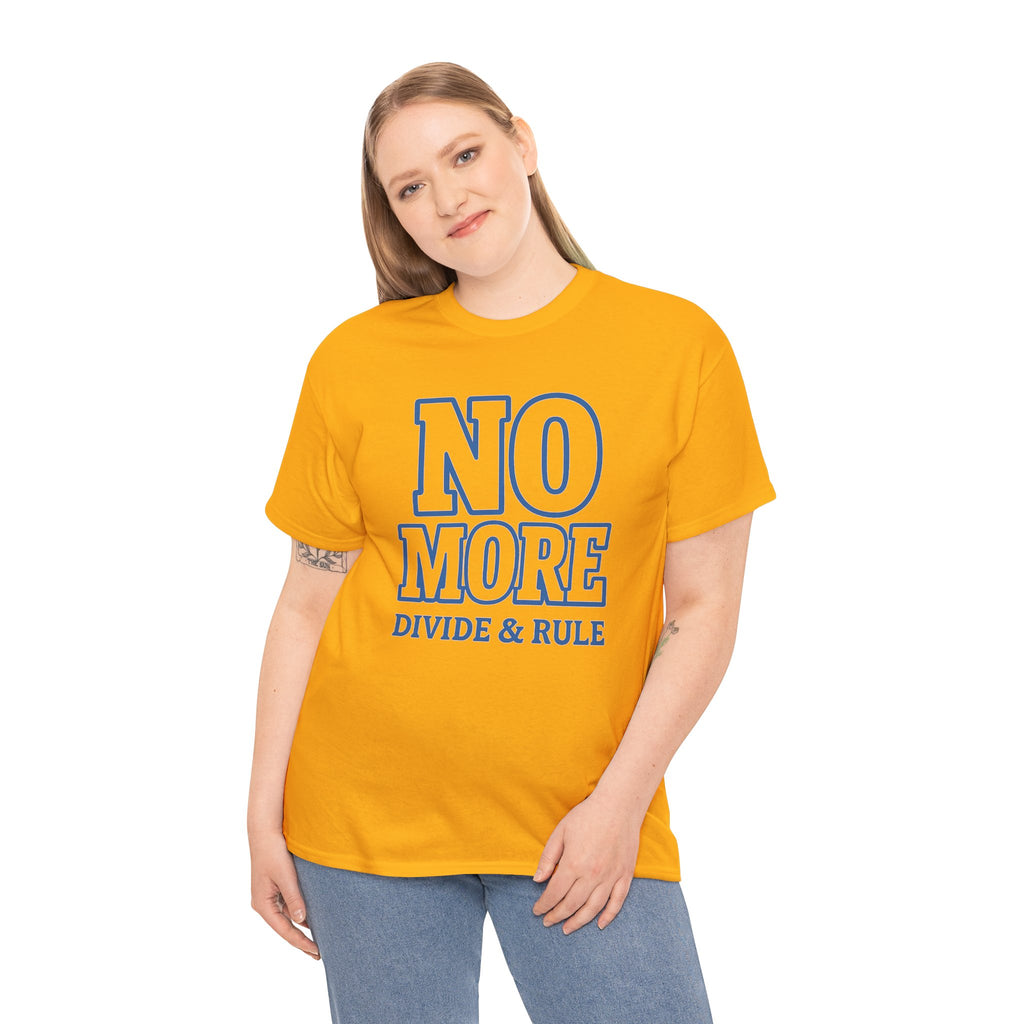 No More Divide & Rule Unisex Heavy Cotton Tee, Casual Statement Shirt, Activist Apparel, Gift for Change Makers, Social Justice Wear