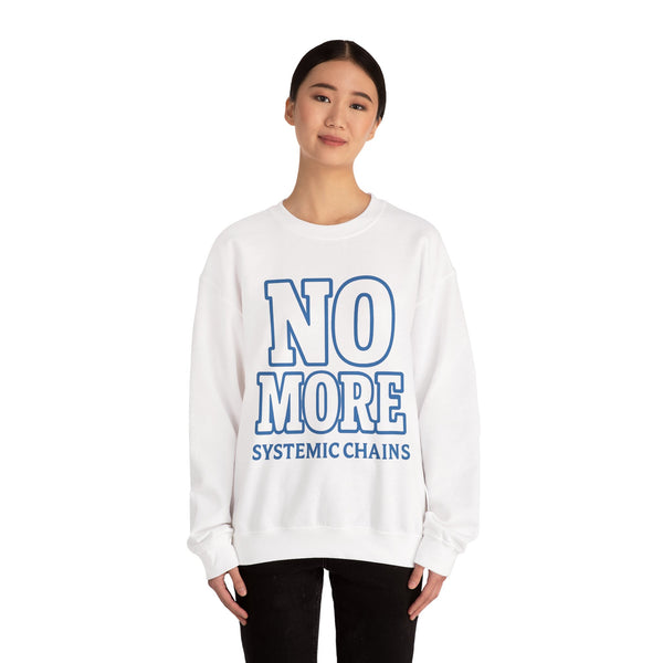 No More Systemic Chains Crewneck Sweatshirt | Unisex Social Justice Apparel