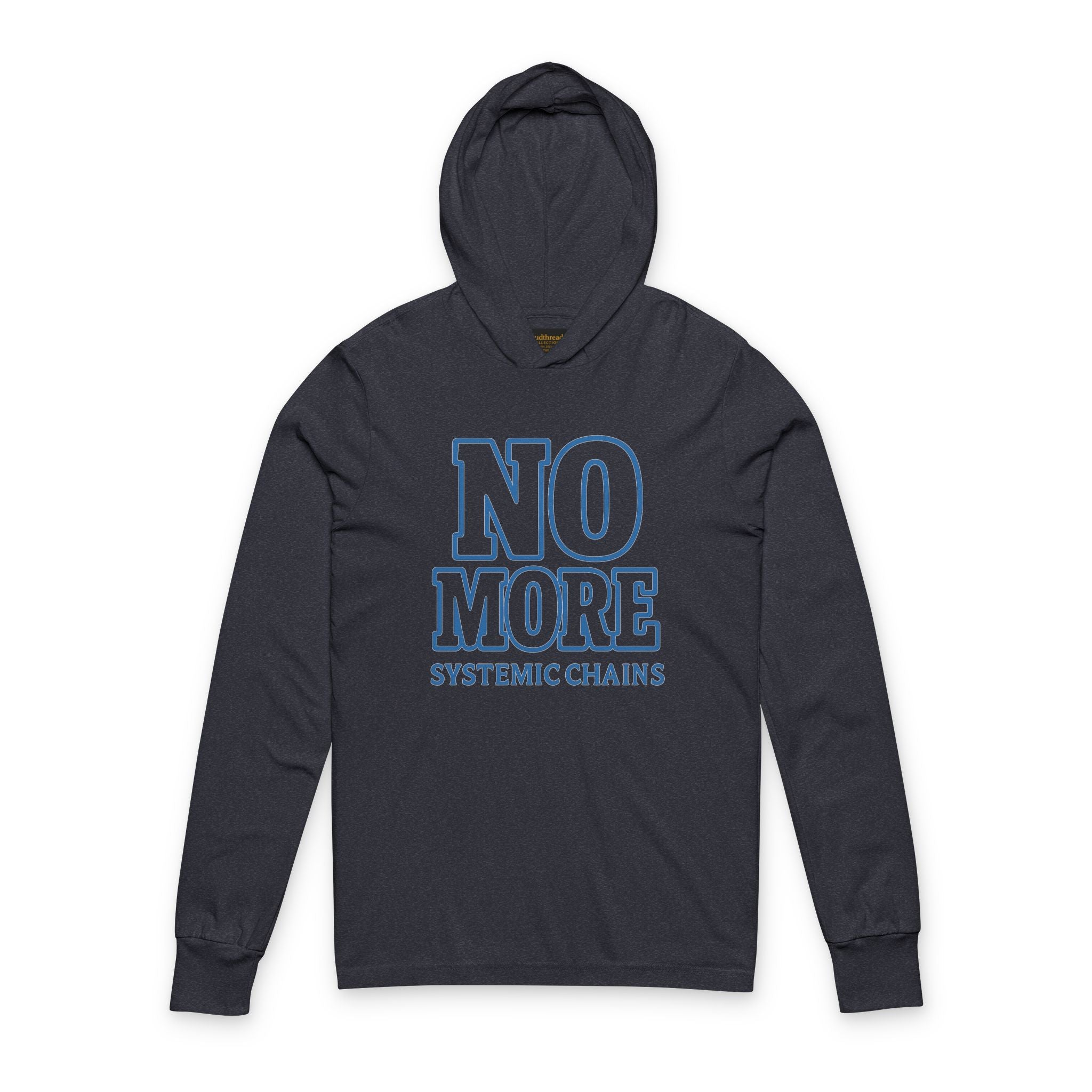 Hooded Long Sleeve Tee — "NO MORE Systemic Chains" Graphic