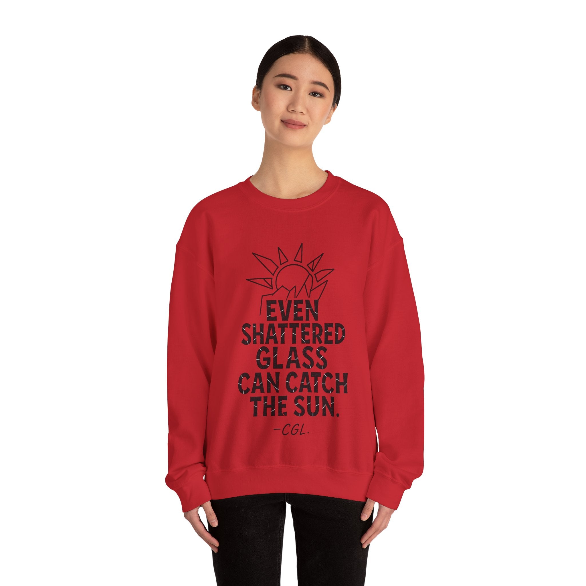 Crewneck Sweatshirt — “Even Shattered Glass Can Catch the Sun” Inspirational Graphic