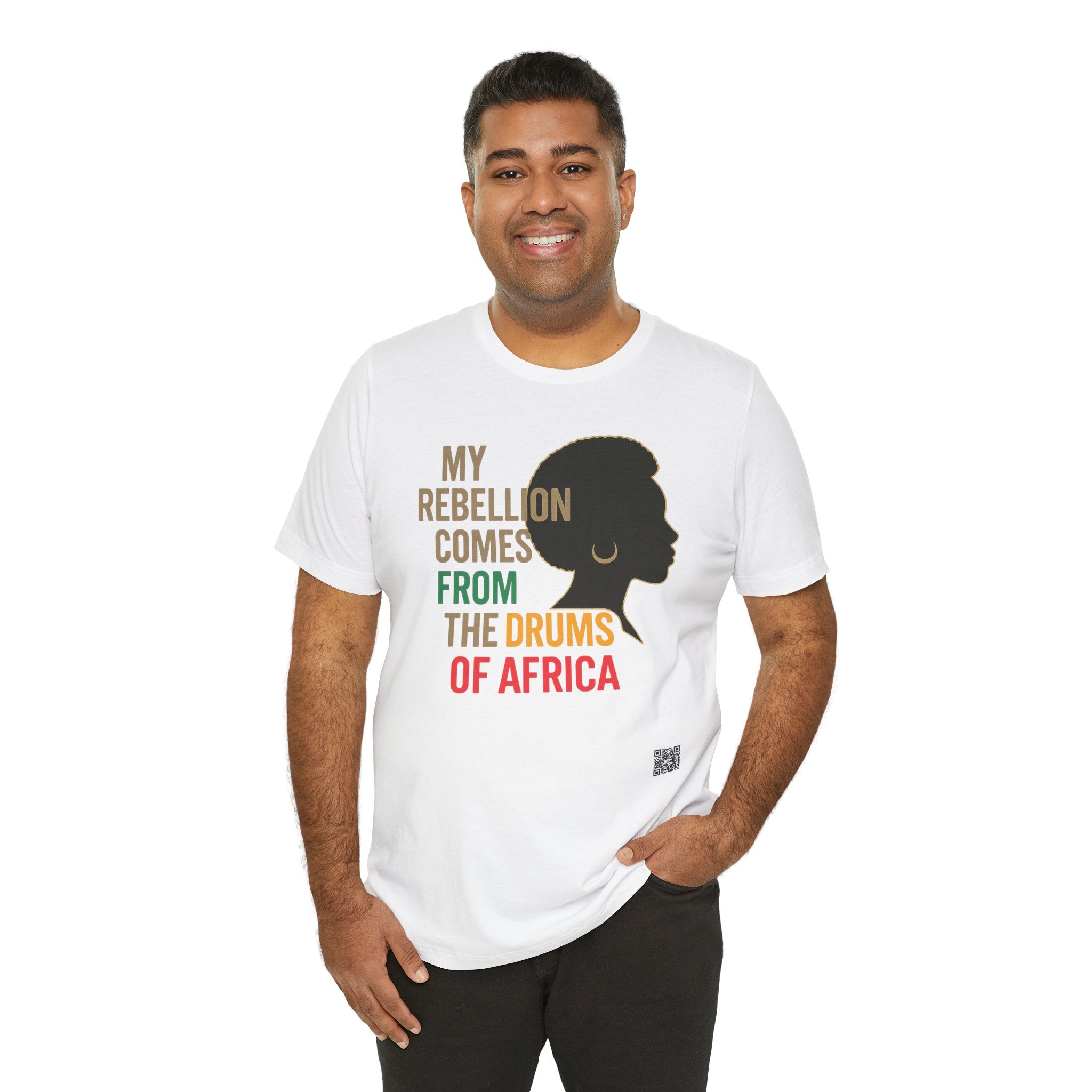Afrocentric Graphic Tee - "My Rebellion Comes From The Drums Of Africa", Afro Pride, Gift for Her