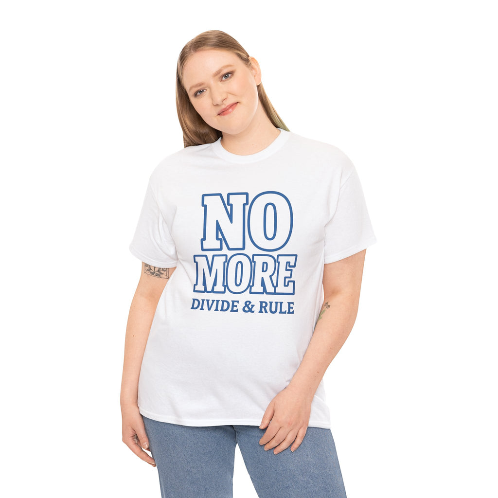 No More Divide & Rule Unisex Heavy Cotton Tee, Casual Statement Shirt, Activist Apparel, Gift for Change Makers, Social Justice Wear