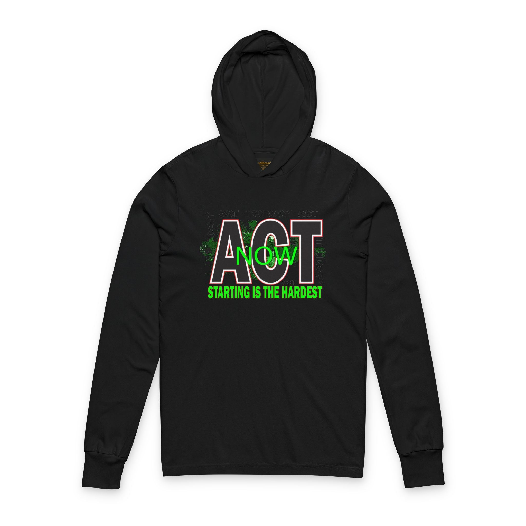 ACT Now Hooded Long-Sleeve Tee — "Starting Is The Hardest" Motivational Hoodie Tee