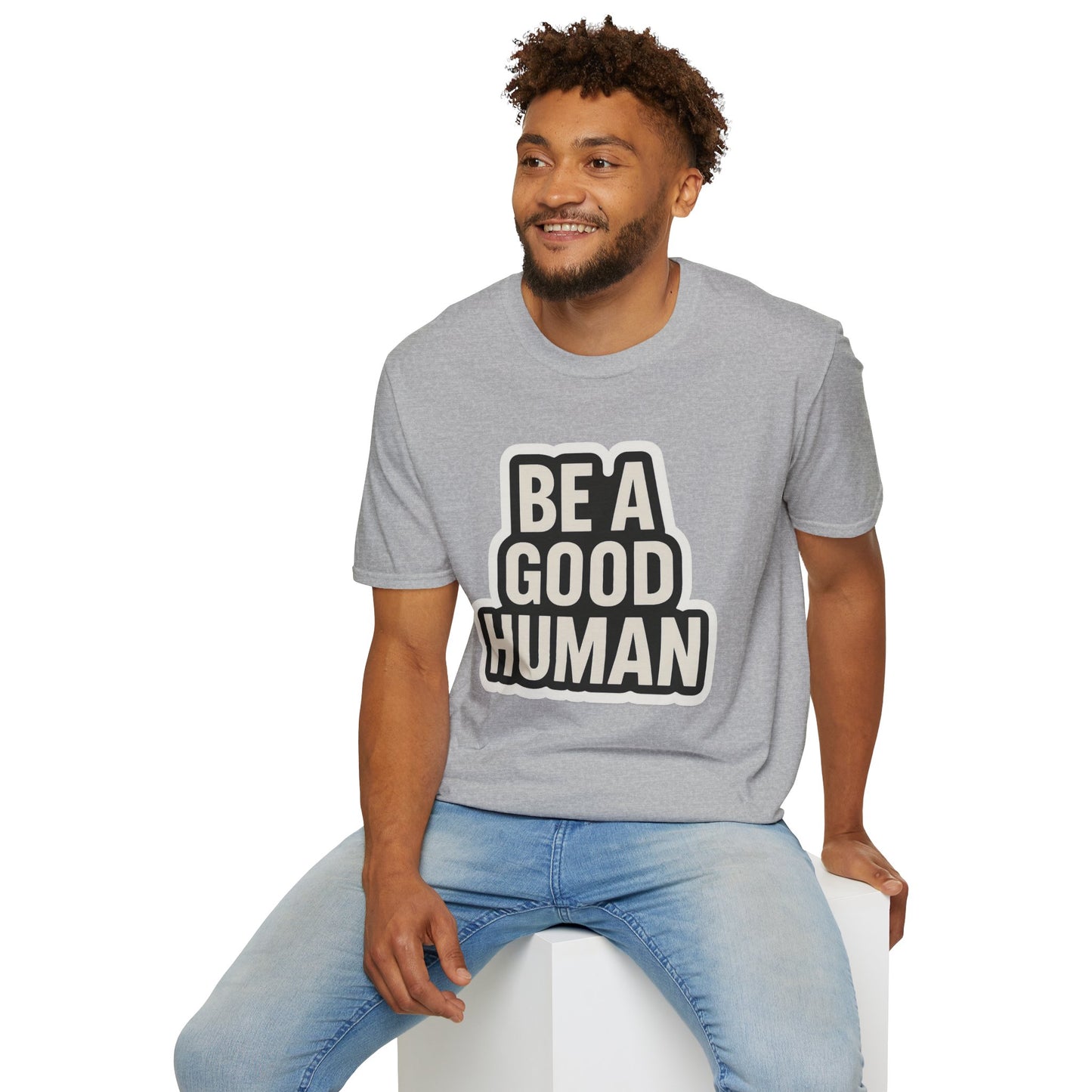 Unisex Soft style T-Shirt - Be a Good Human
