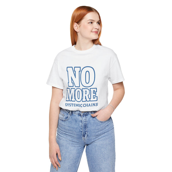No More Systemic Chains Unisex Jersey Tee - Empowerment Graphic Shirt