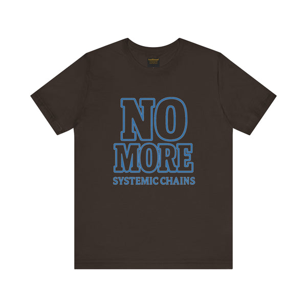 No More Systemic Chains Unisex Jersey Tee - Empowerment Graphic Shirt