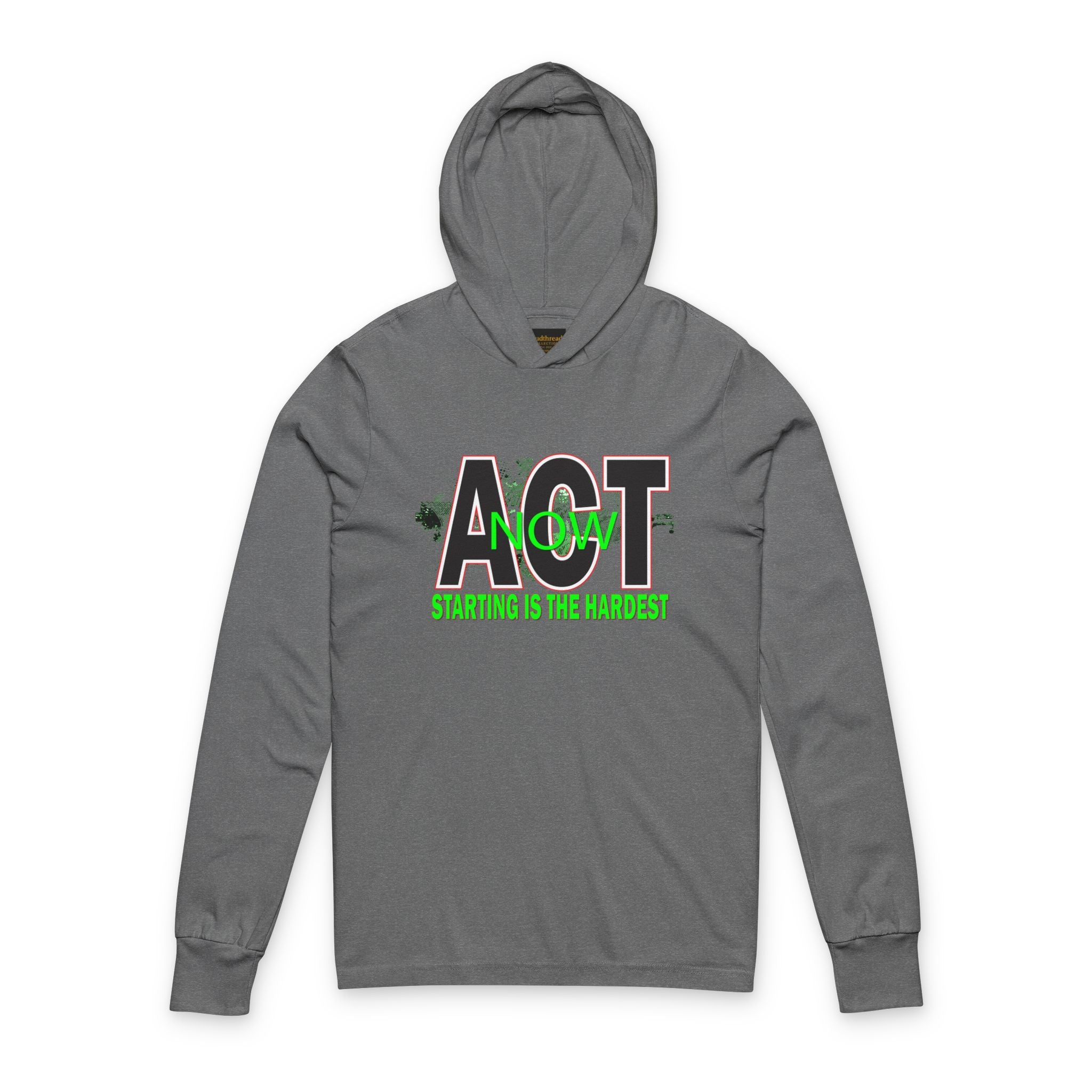 ACT Now Hooded Long-Sleeve Tee — "Starting Is The Hardest" Motivational Hoodie Tee