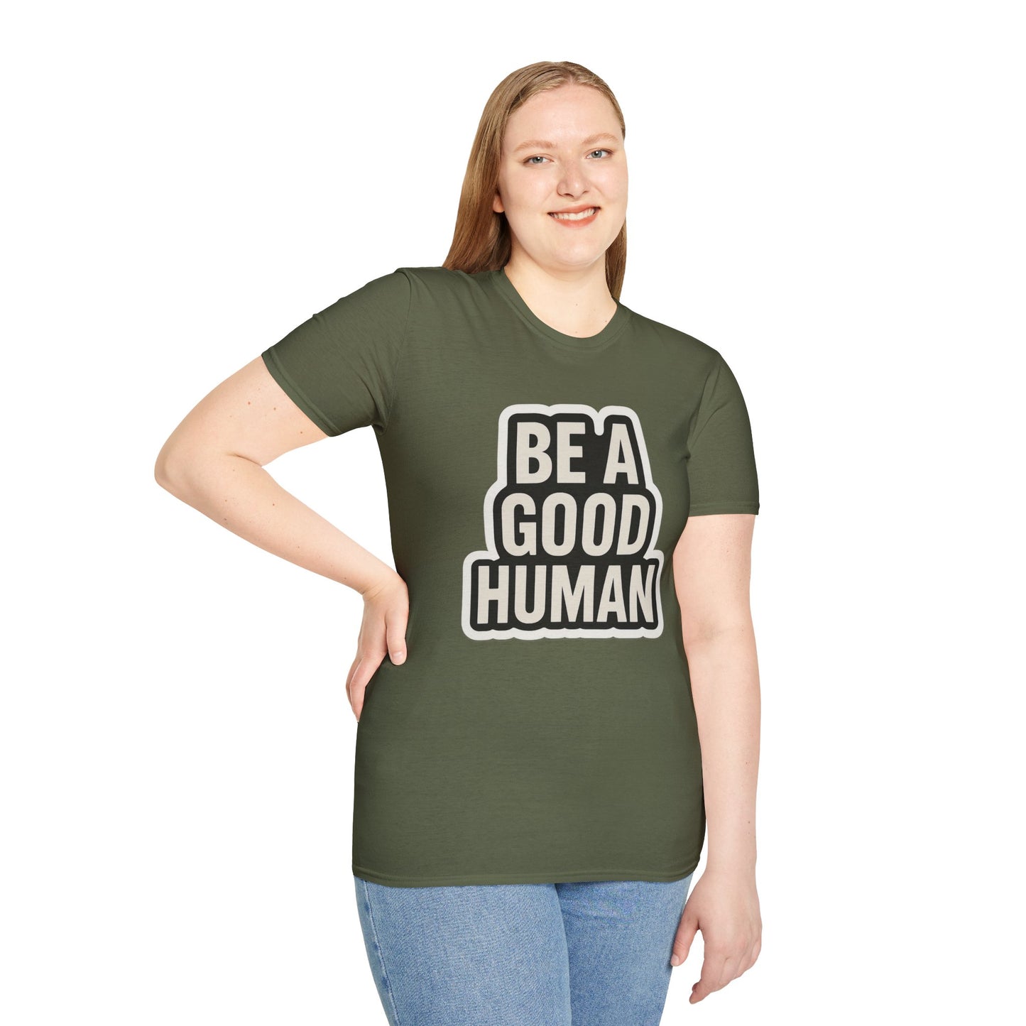 Unisex Soft style T-Shirt - Be a Good Human