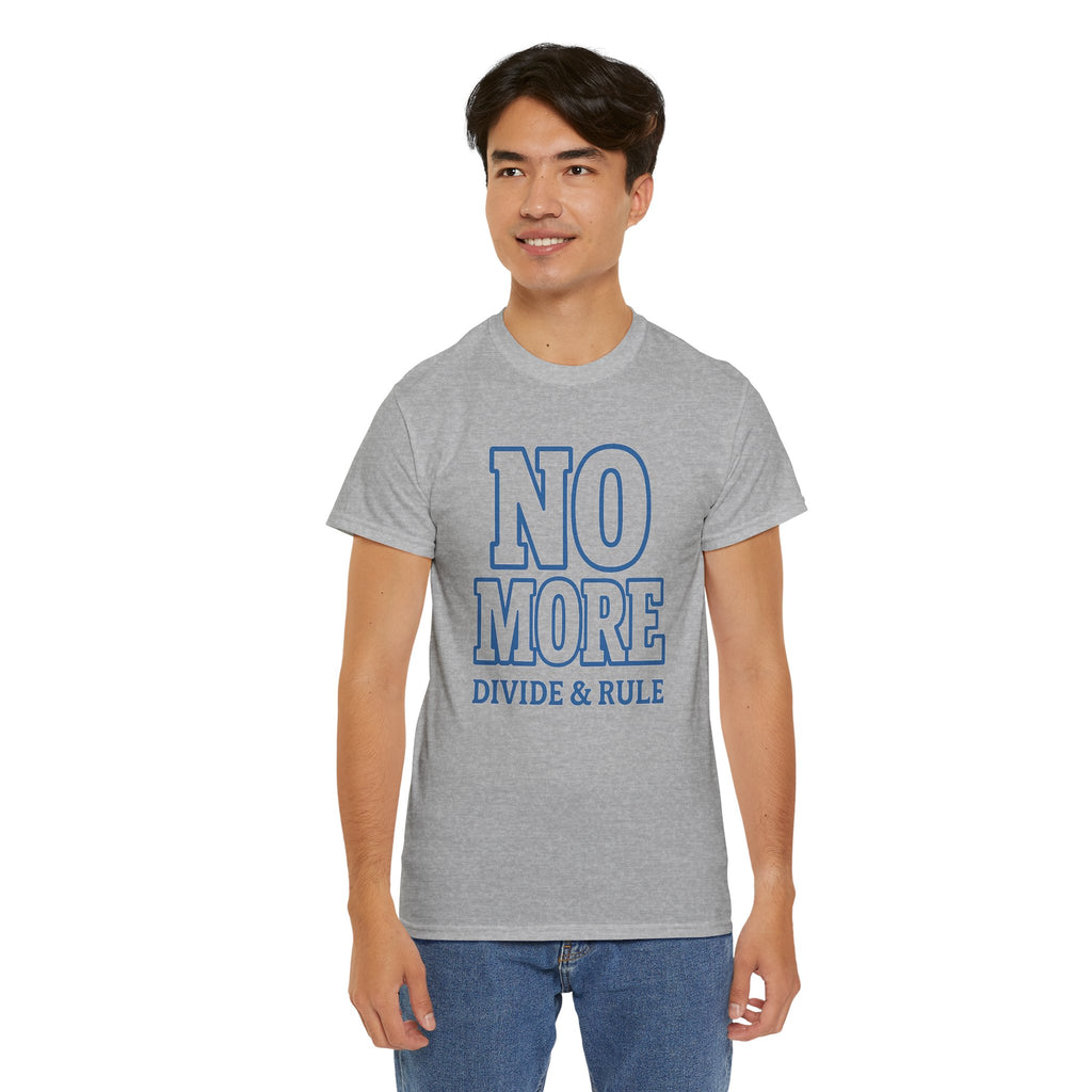 No More Divide & Rule Unisex Heavy Cotton Tee, Casual Statement Shirt, Activist Apparel, Gift for Change Makers, Social Justice Wear