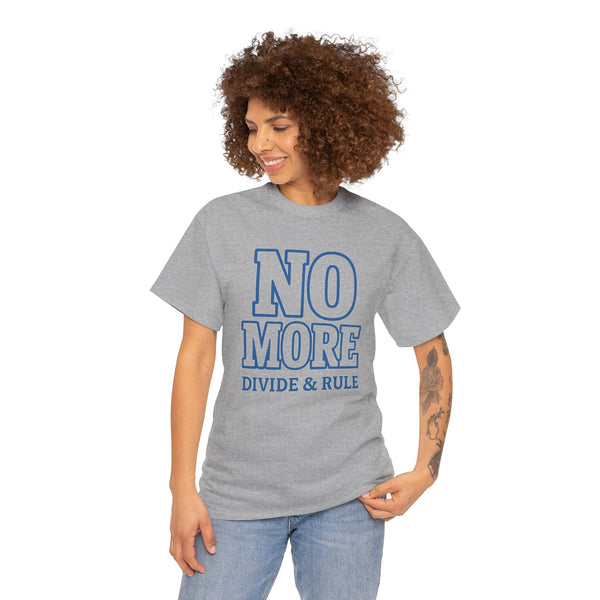 No More Divide & Rule Unisex Heavy Cotton Tee, Casual Statement Shirt, Activist Apparel, Gift for Change Makers, Social Justice Wear