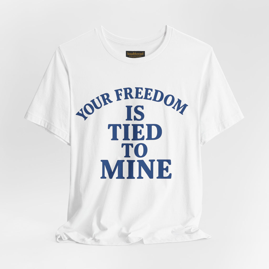 Freedom T-Shirt - Unisex Jersey Tee with Bold Message