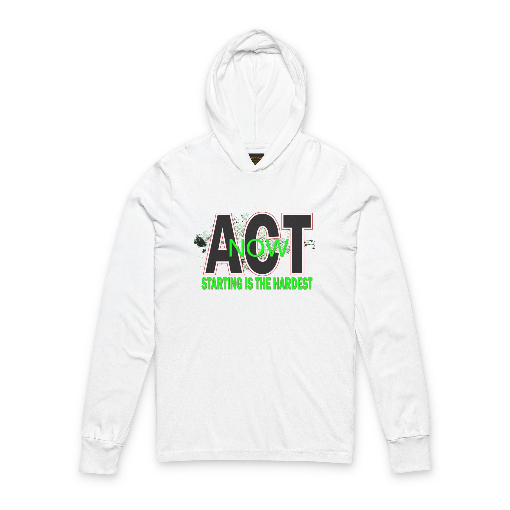 ACT Now Hooded Long-Sleeve Tee — "Starting Is The Hardest" Motivational Hoodie Tee