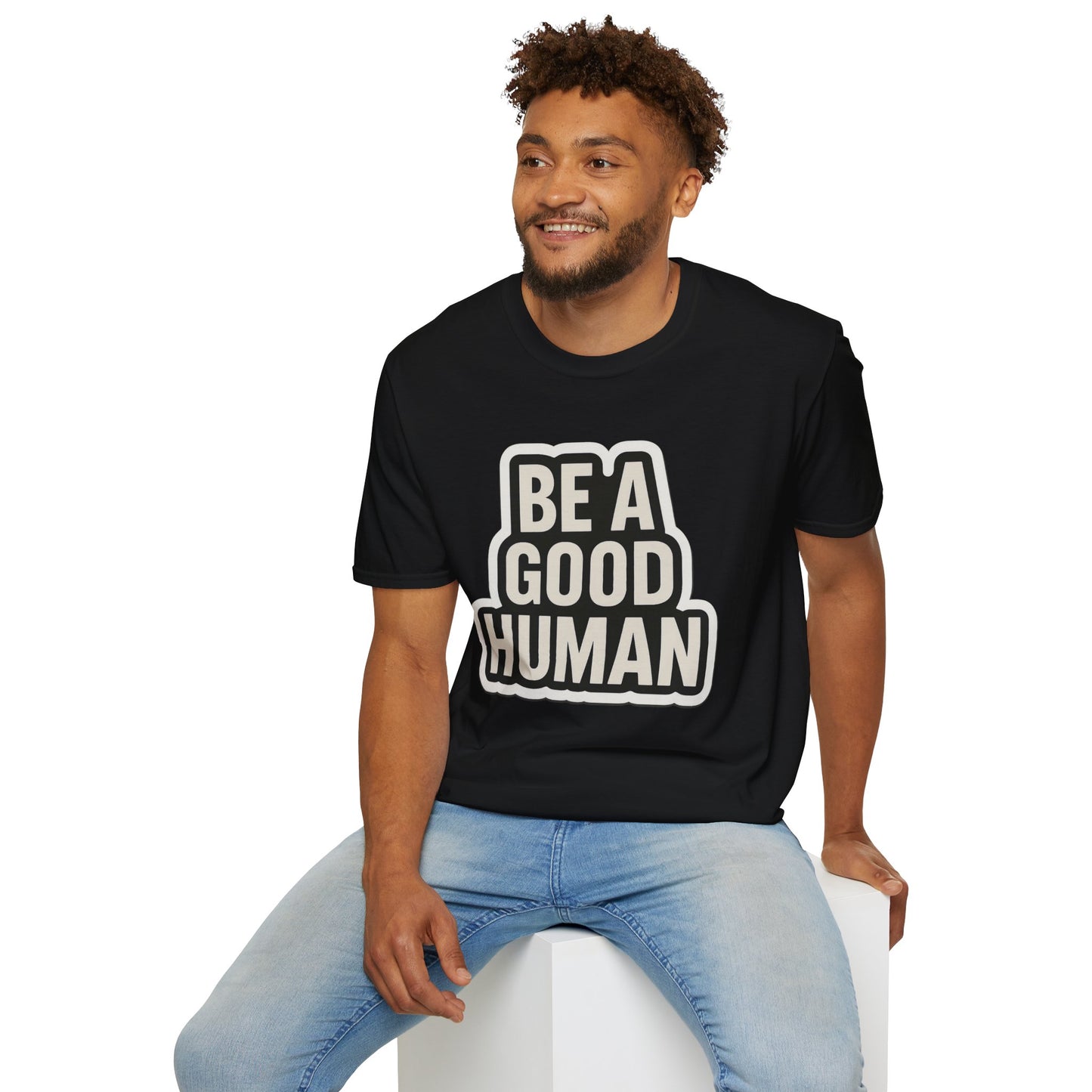 Unisex Soft style T-Shirt - Be a Good Human