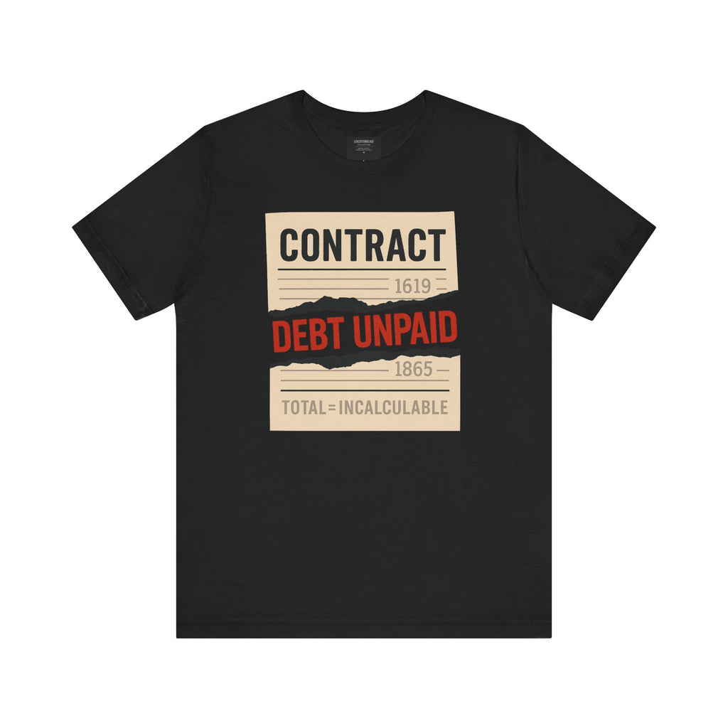 Debt Unpaid Graphic Tee, Unisex Short Sleeve Shirt, Casual Wear, Statement T-Shirt, Unique Gift, History Inspired Clothing