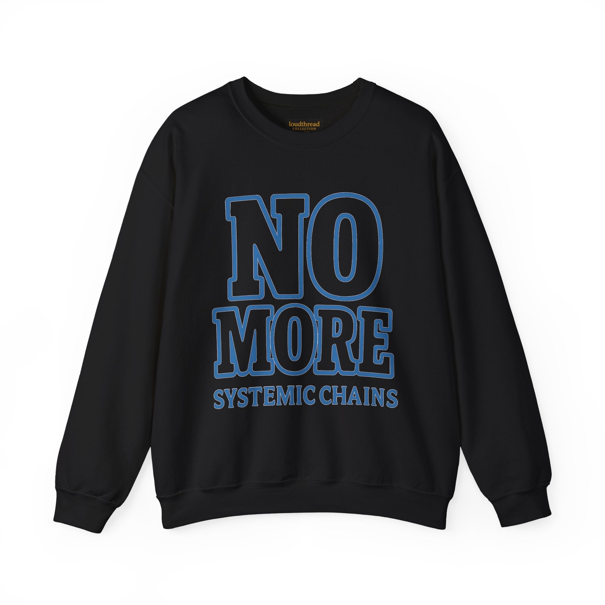 No More Systemic Chains Crewneck Sweatshirt | Unisex Social Justice Apparel