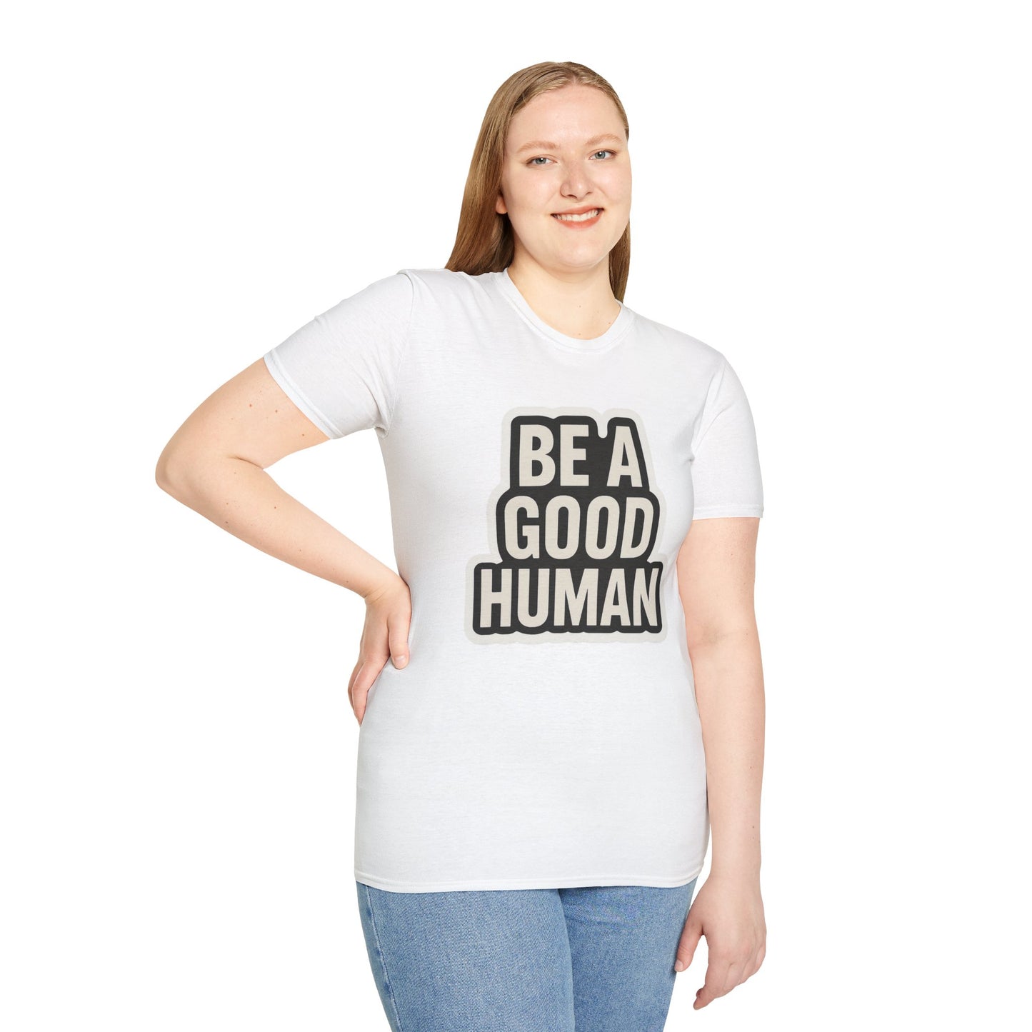 Unisex Soft style T-Shirt - Be a Good Human