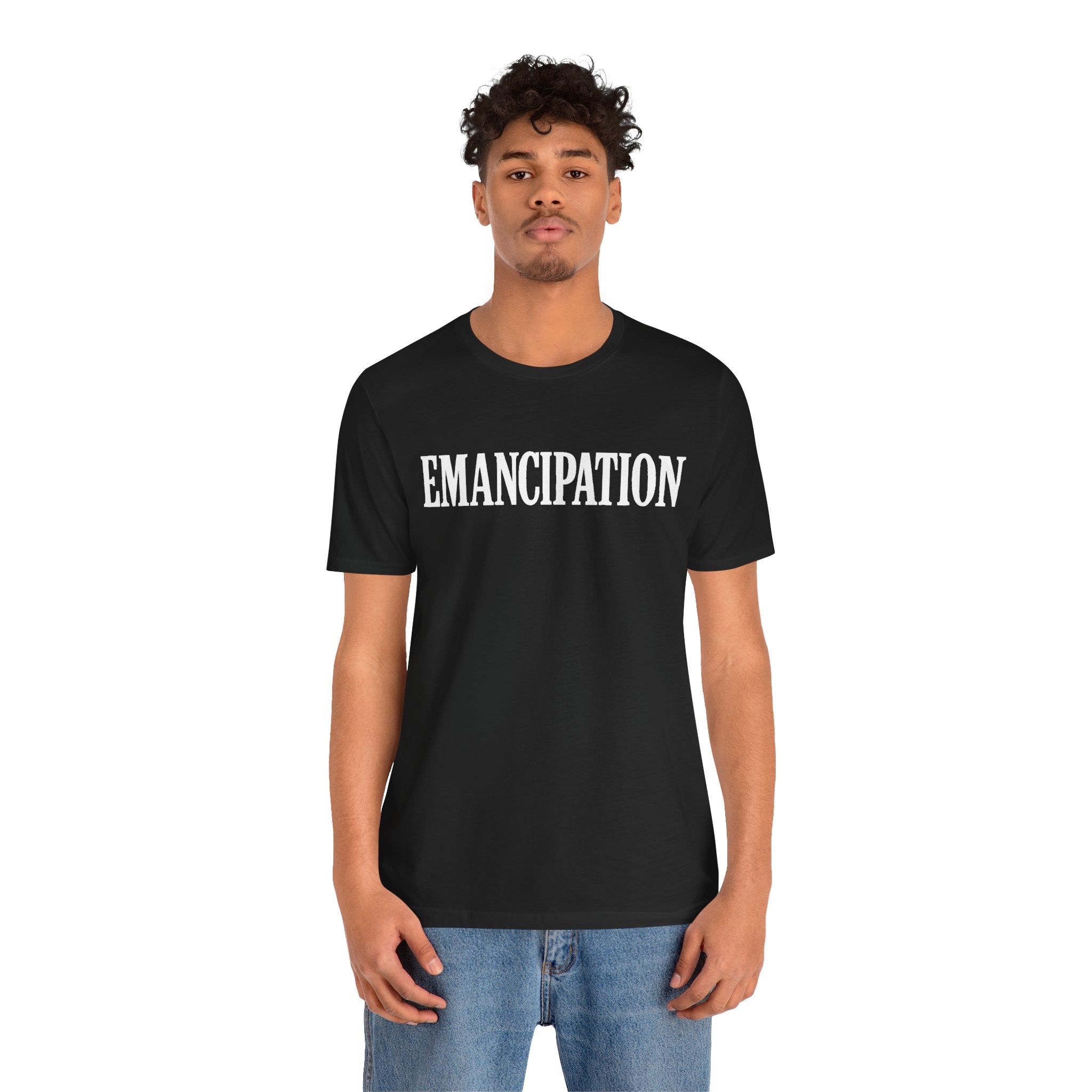 Emancipation Unisex Tee - Empowering Shirt, Social Justice Apparel