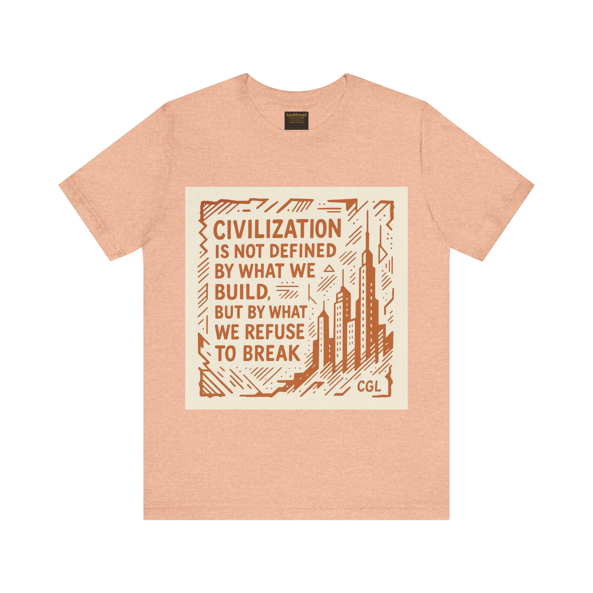 Civilization Quote T‑Shirt — “Civilization is Not Defined by What We Build” Graphic Tee