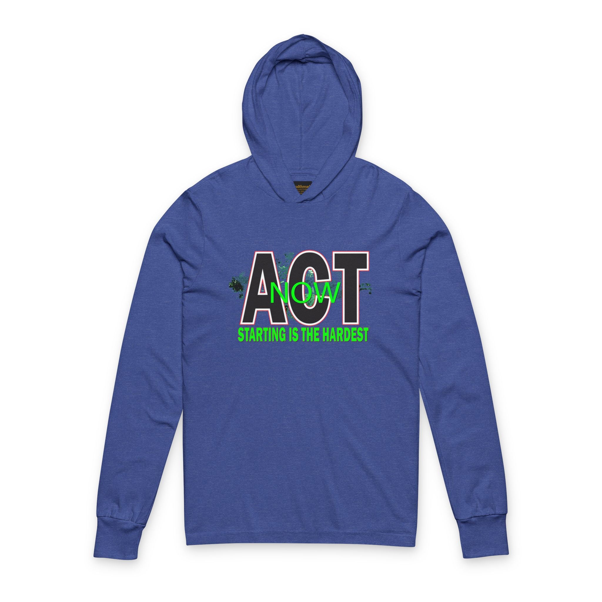 ACT Now Hooded Long-Sleeve Tee — "Starting Is The Hardest" Motivational Hoodie Tee