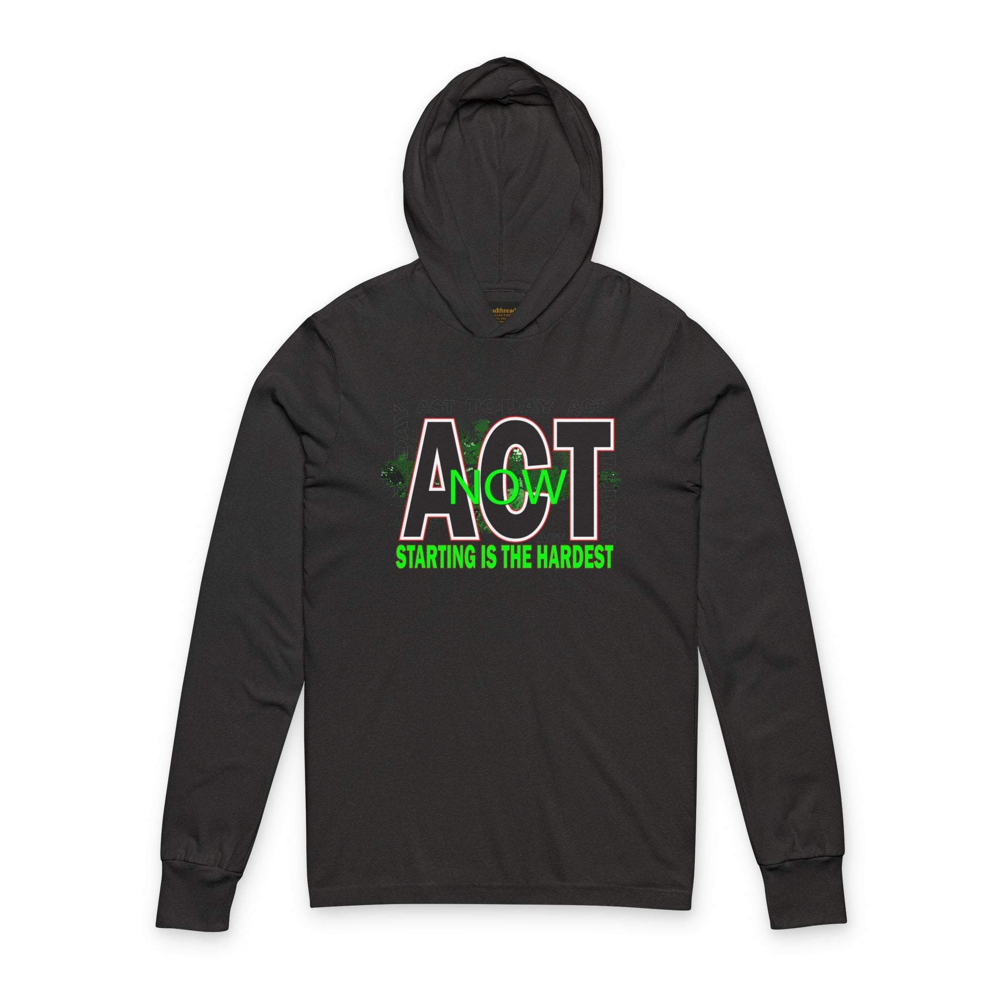 ACT Now Hooded Long-Sleeve Tee — "Starting Is The Hardest" Motivational Hoodie Tee