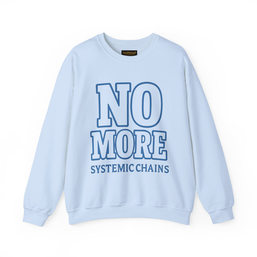 No More Systemic Chains Crewneck Sweatshirt | Unisex Social Justice Apparel