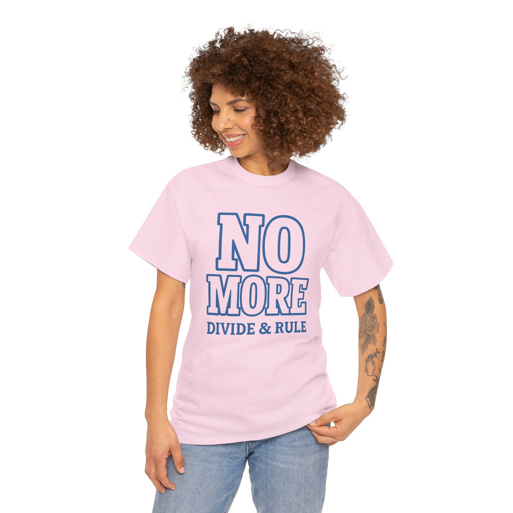 No More Divide & Rule Unisex Heavy Cotton Tee, Casual Statement Shirt, Activist Apparel, Gift for Change Makers, Social Justice Wear
