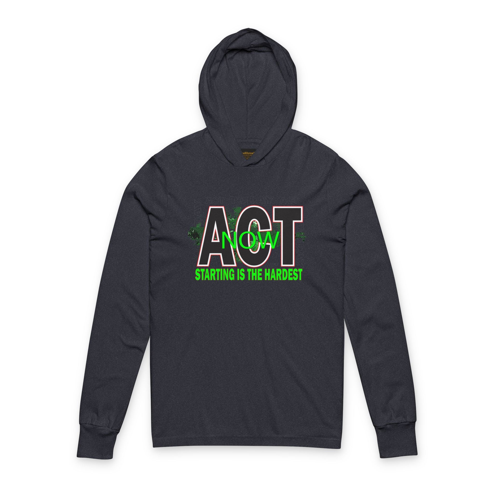 ACT Now Hooded Long-Sleeve Tee — "Starting Is The Hardest" Motivational Hoodie Tee